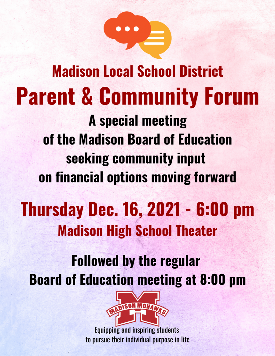 Parent and Community Forum #2 will be held on Thursday, December 16 at 6:00 p.m. in the high school auditorium. The Madison Board of Education is seeking input from the community regarding financial options moving forward.